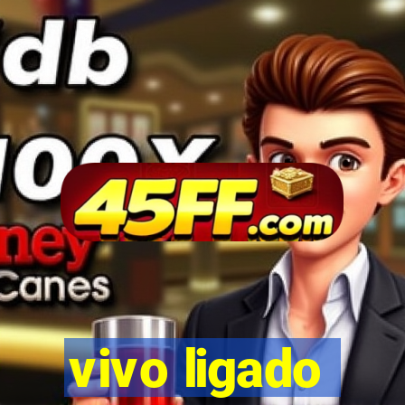 vivo ligado